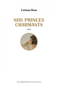 Corinne Hoex - Nos princes charmants.