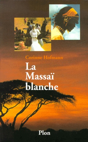 Corinne Hofmann - La Massai Blanche.