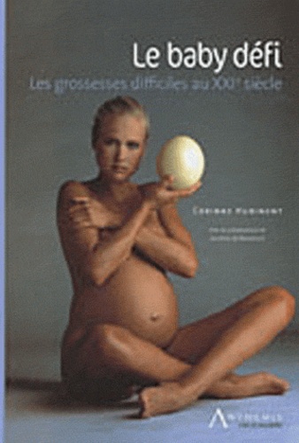 Corinne Hubinont - Le baby défi - Les grossesses difficiles au XXIe siècle.