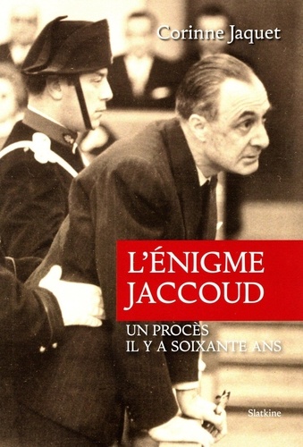 L'énigme Jaccoud. Un procès il y a soixante ans