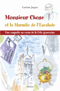 Corinne Jaquet - Monsieur Chose et la Marmite de l'Escalade.