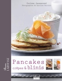Corinne Jausserand - Pancakes, Crêpes & Blinis.