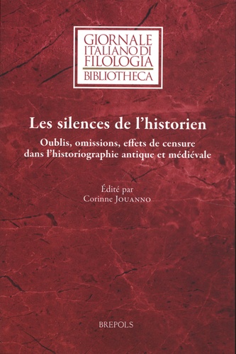 Les silences de l'historien. Oublis, omissions, effets de censure dans l'historiographie antique et médiévale