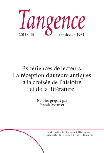 Corinne Jouanno et Luciana Romeri - Tangence. No. 116,  2018 - Expériences de lecteurs. La réception d’auteurs antiques à la croisée de l’histoire et de la littérature.