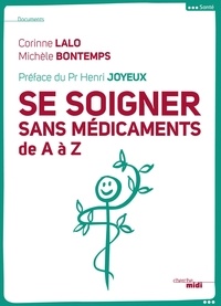 Corinne Lalo et Michel Bontemps - Se soigner sans médicaments de A à Z.