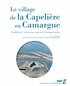 Corinne Landuré et Patrice Arcelin - Le village de la Capelière en Camargue - Du début du Ve siècle avant notre ère à l'Antiquité tardive.