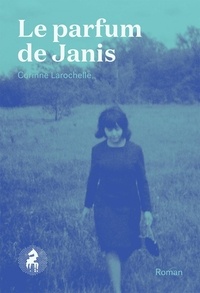 Corinne Larochelle - Le parfum de Janis.