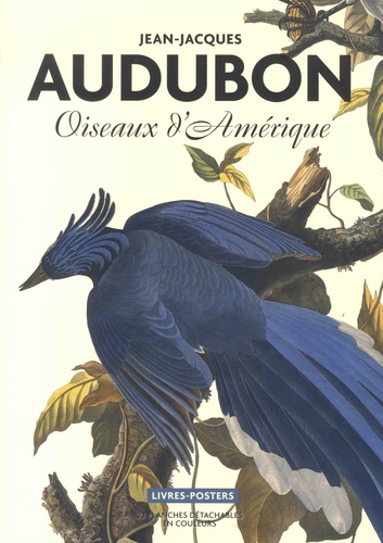 Corinne Le Bitouzé - Jean-Jacques Audubon - Oiseaux d'Amérique, 22 planches détachables en couleurs.