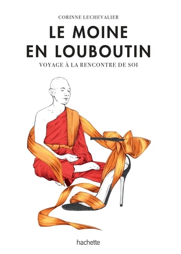 Corinne Lechevalier - Le moine en Louboutin - Vers un éveil spirituel.