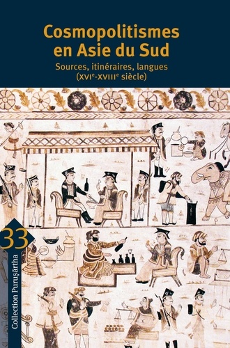 Cosmopolitismes en Asie du Sud. Sources, itinéraires, langues (XVIe-XVIIIe siècle)