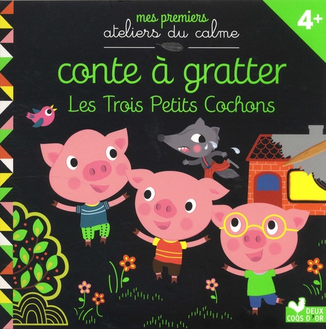 Corinne Lemerle et Sophie de Mullenheim - Conte à gratter les 3 petits cochons - 4+. Avec un stylet.
