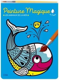 Corinne Lemerle - Peinture magique à l'eau - Les animaux de la mer, avec un pinceau.