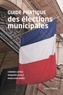 Corinne Lepage et Benjamin Huglo - Guide pratique des élections municipales.
