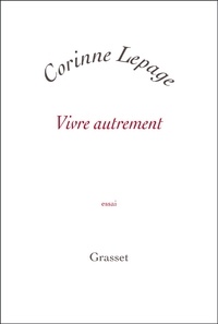 Corinne Lepage - Vivre autrement.