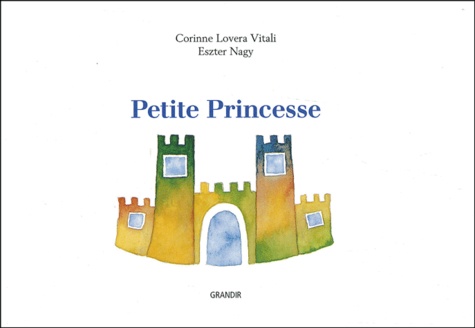 Corinne Lovera Vitali et Eszter Nagy - Petite Princesse.
