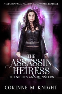  Corinne M Knight - The Assassin Heiress - Of Knights and Monsters, #4.