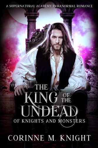  Corinne M Knight - The King of the Undead - Of Knights and Monsters, #2.