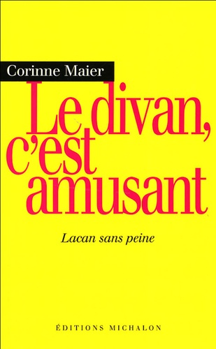 Corinne Maier - Le divan, c'est amusant - Lacan sans peine.