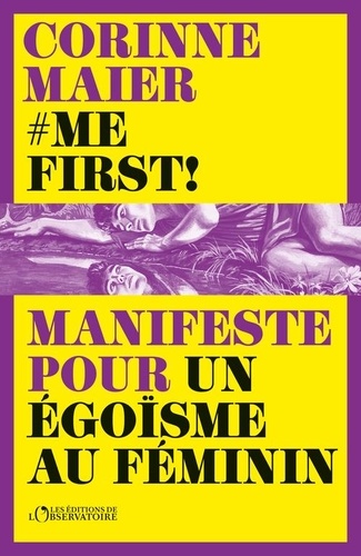 Me first !. Manifeste pour un égoïsme au féminin