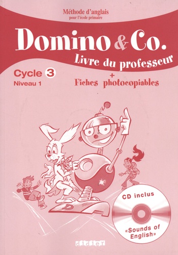 Corinne Marchois et Caroline Forshaw - Domino & Co Cycle 3 Niveau 1 - Livre du professeur + fiches photocopiables. 1 CD audio