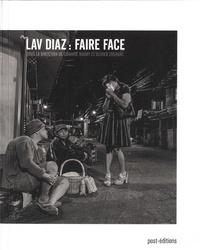 Corinne Maury et Olivier Zuchuat - Lav Diaz : Faire face.