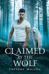  Corinne Mazille - Claimed By The Wolf - Woodmeadows Pack, #2.