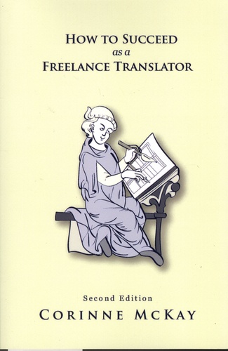 Corinne McKay - How to Succeed as a Freelance Translator.