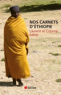 Corinne Mérer et Laurent Mérer - Nos carnets d'Ethiopie.