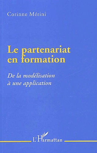 Corinne Mérini - Le Partenariat En Formation. De La Modelisation A Une Application.