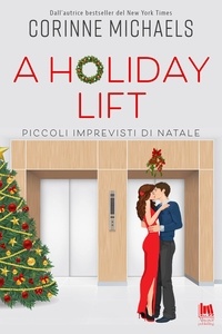 Corinne Michaels et Francesca Gazzaniga - A holiday lift. Piccoli imprevisti di Natale.