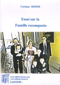 Corinne Moine - Essai sur la famille recomposée.