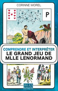 Corinne Morel - Comprendre et interpréter le grand jeu de Mlle Lenormand.
