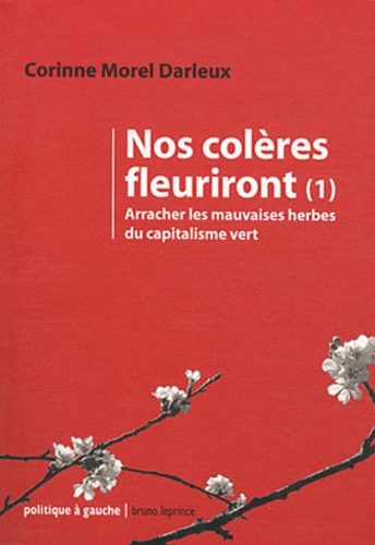 Corinne Morel Darleux - Nos colères fleuriront - Tome 1, Arracher les mauvaises herbes du capitalisme vert.