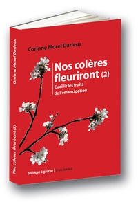 Corinne Morel Darleux - Nos colères fleuriront - Tome 2, Cueillir les fruits de lémancipation.