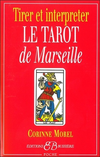 Corinne Morel - Tirer et interpréter le tarot de Marseille.