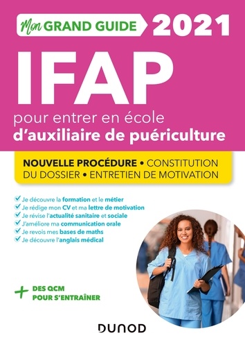Corinne Pelletier et Charlotte Rousseau - Mon Grand Guide IFAP 2021 pour entrer en école d'Auxiliaire de puériculture - Nouvelle procédure.