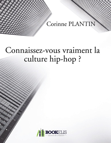 Corinne Plantin - Connaissez-vous vraiment la culture hip-hop ?.