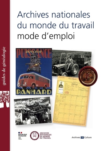 Archives nationales du monde du travail : mode d'emploi. Guide d'orientation dans les fonds d'archives