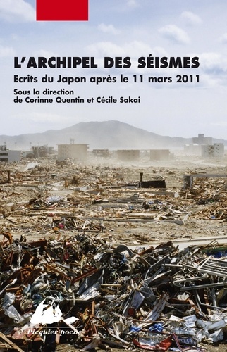 Corinne Quentin et Cécile Sakai - L'archipel des séismes - Ecrits du Japon après le 11 mars 2011.