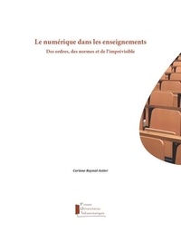 Corinne Raynal-Astier - Le numérique dans les enseignements - Des ordres, des normes et de l'imprévisible.