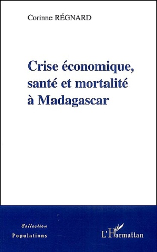 Corinne Regnard - Crise économique, santé et mortalité à Madagascar.