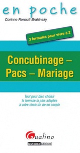 Corinne Renault-Brahinsky - Concubinage, Pacs, Mariage - Tout pour bien choisir la formule la plus adaptée à votre choix de vie en couple.