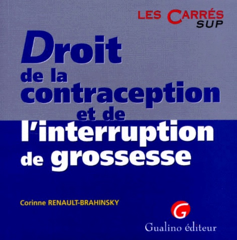 Corinne Renault-Brahinsky - Droit De La Contraception Et De L'Interruption De Grossesse.