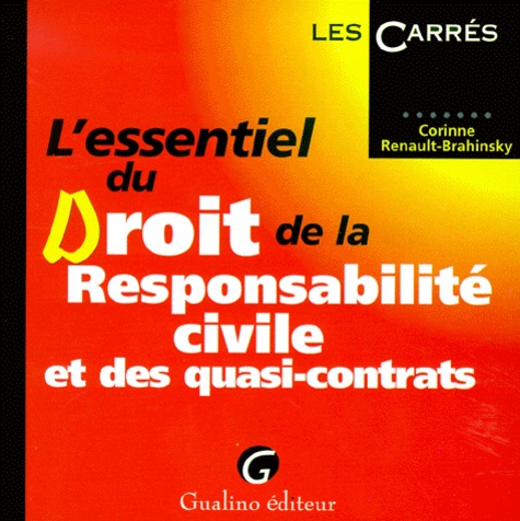 Corinne Renault-Brahinsky - L'Essentiel Du Droit De La Responsabilite Civile Et Des Quasi-Contrats.