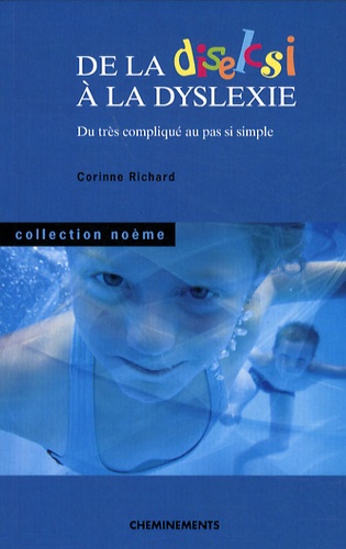 Corinne Richard - De la diselcsi à la dyslexie - Du très compliqué au pas si simple.