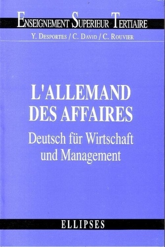 Corinne Rouvier et Claude David - L'Allemand Des Affaires. Deutsch Fur Wirtschaft Und Management.