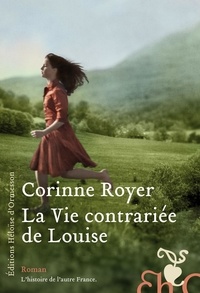 Corinne Royer - La vie contrariée de Louise.