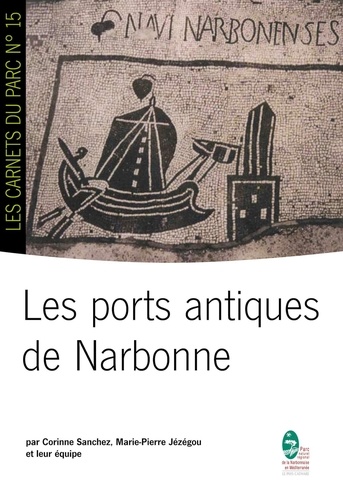 Corinne Sanchez et Marie pierre Jézégou - Les ports antiques de Narbonne.
