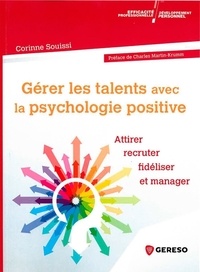 Corinne Souissi - Gérer les talents avec la psychologie positive - Attirer, recruter, fidéliser et manager.
