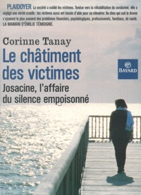 Corinne Tanay - Le Chatiment Des Victimes. Josacine, L'Affaire Du Silence Empoisonne.